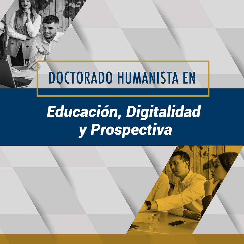 Doctorado Humanista en Educación, Digitalidad y Prospectiva