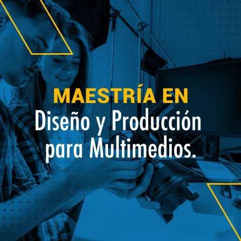 Maestría en Diseño y Producción para Multimedios